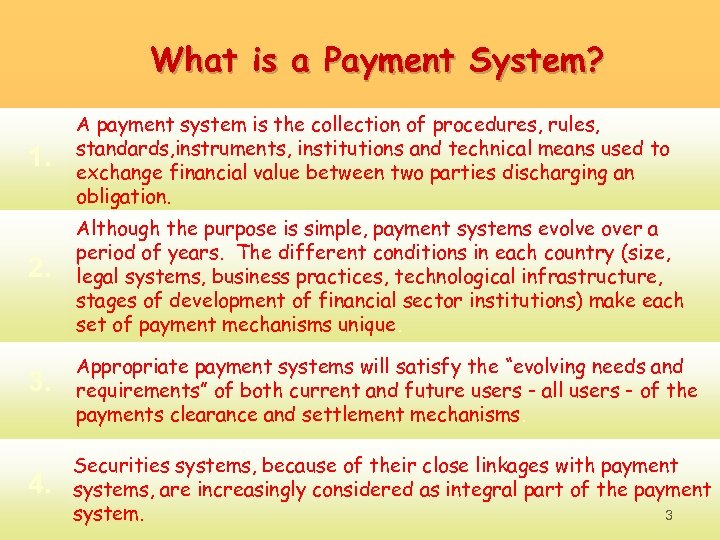What is a Payment System? 1. A payment system is the collection of procedures,