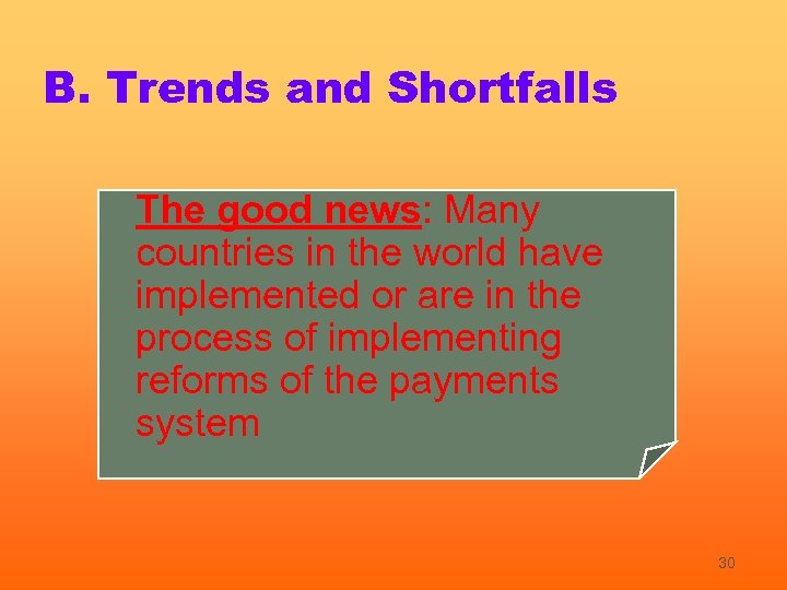 B. Trends and Shortfalls The good news: Many countries in the world have implemented