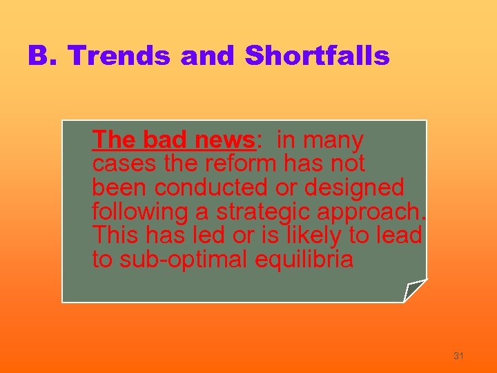B. Trends and Shortfalls The bad news: in many cases the reform has not