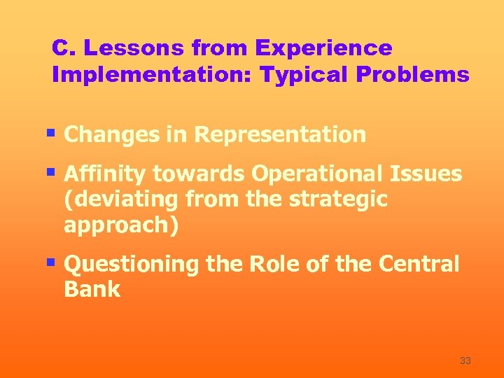 C. Lessons from Experience Implementation: Typical Problems § Changes in Representation § Affinity towards