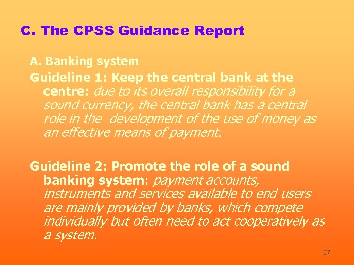 C. The CPSS Guidance Report A. Banking system Guideline 1: Keep the central bank