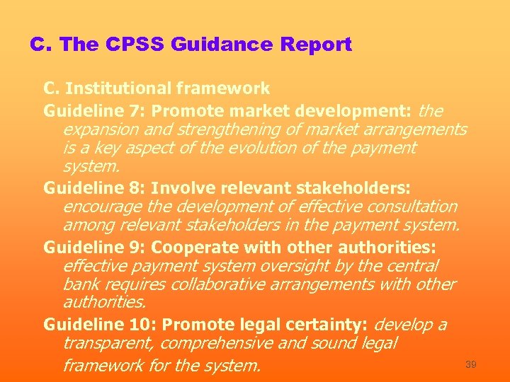 C. The CPSS Guidance Report C. Institutional framework Guideline 7: Promote market development: the