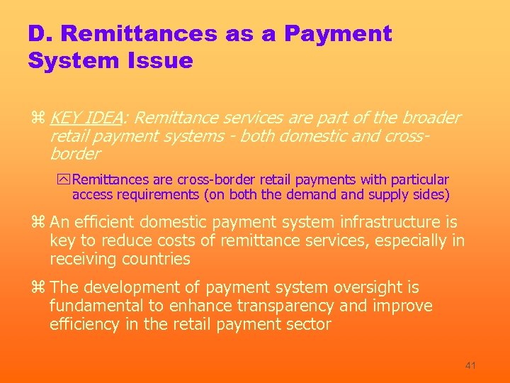 D. Remittances as a Payment System Issue z KEY IDEA: Remittance services are part