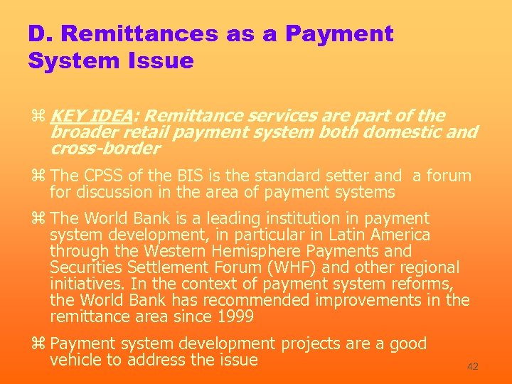 D. Remittances as a Payment System Issue z KEY IDEA: Remittance services are part