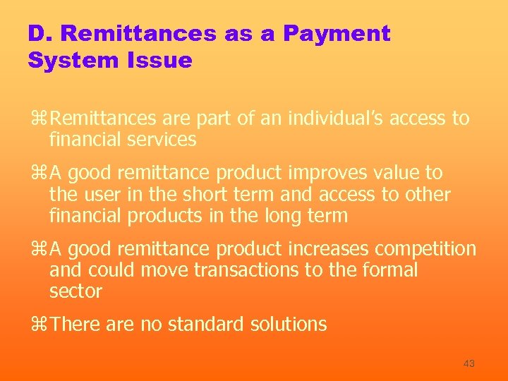 D. Remittances as a Payment System Issue z Remittances are part of an individual’s