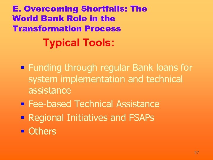 E. Overcoming Shortfalls: The World Bank Role in the Transformation Process Typical Tools: §