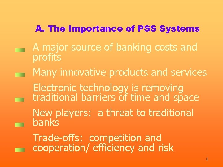 A. The Importance of PSS Systems A major source of banking costs and profits