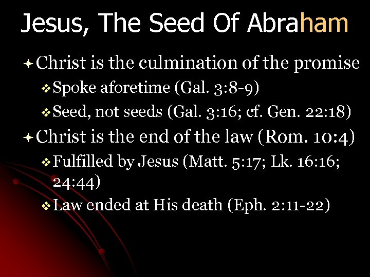 Jesus, The Seed Of Abraham ª Christ is the culmination of the promise v.