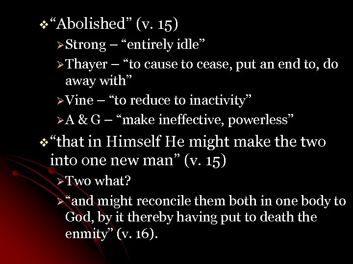 v“Abolished” (v. 15) Ø Strong – “entirely idle” Ø Thayer – “to cause to