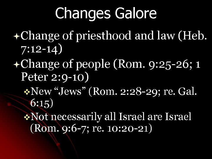 Changes Galore ªChange of priesthood and law (Heb. 7: 12 -14) ªChange of people