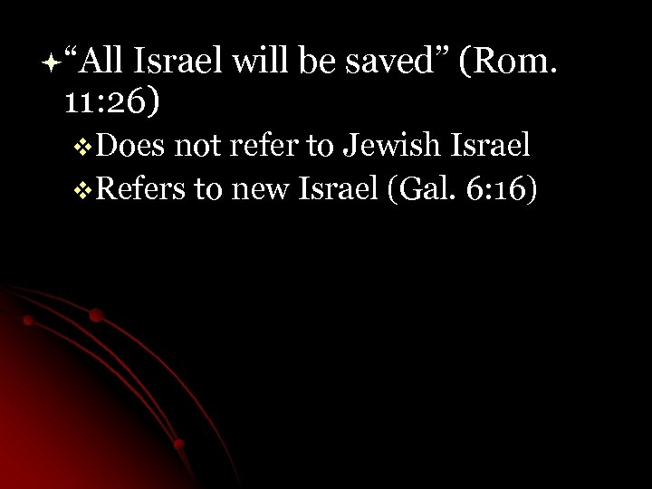 ª“All Israel will be saved” (Rom. 11: 26) v. Does not refer to Jewish