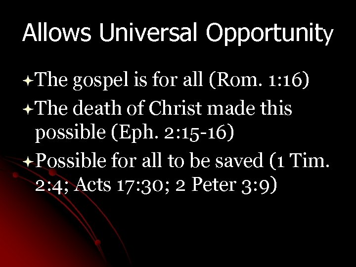 Allows Universal Opportunity ªThe gospel is for all (Rom. 1: 16) ªThe death of