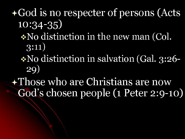 ªGod is no respecter of persons (Acts 10: 34 -35) v. No distinction in