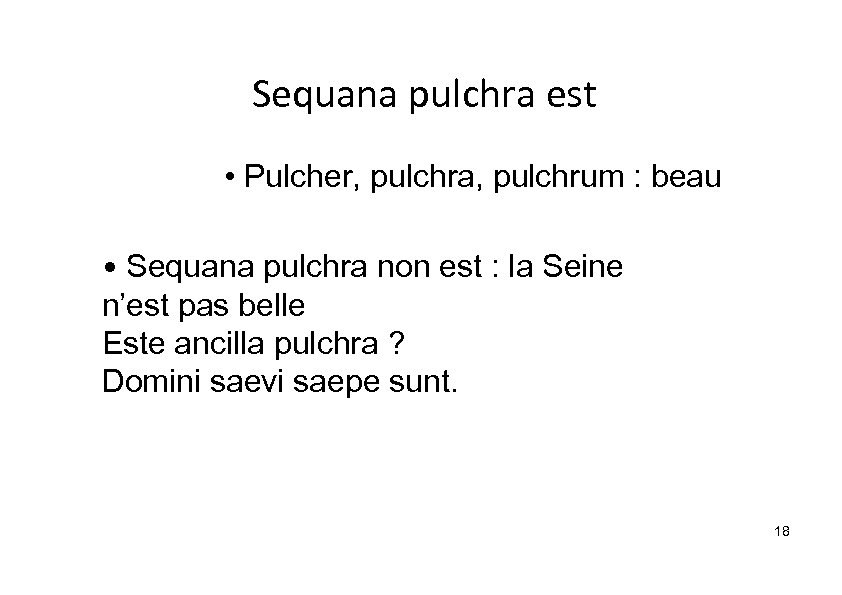 Sequana pulchra est • Pulcher, pulchra, pulchrum : beau • Sequana pulchra non est