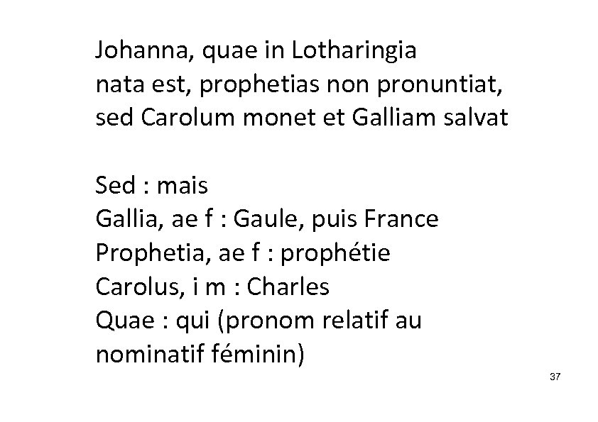 Johanna, quae in Lotharingia nata est, prophetias non pronuntiat, sed Carolum monet et Galliam