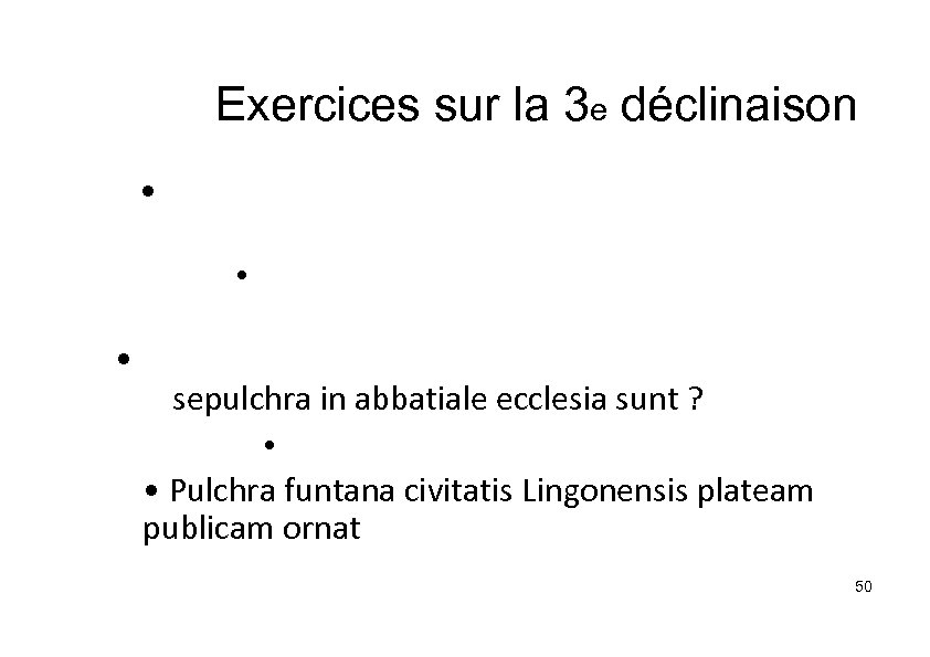 Exercices sur la 3 e déclinaison • • • sepulchra in abbatiale ecclesia sunt