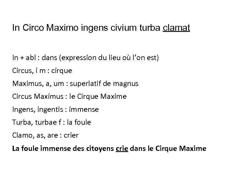 In Circo Maximo ingens civium turba clamat In + abl : dans (expression du