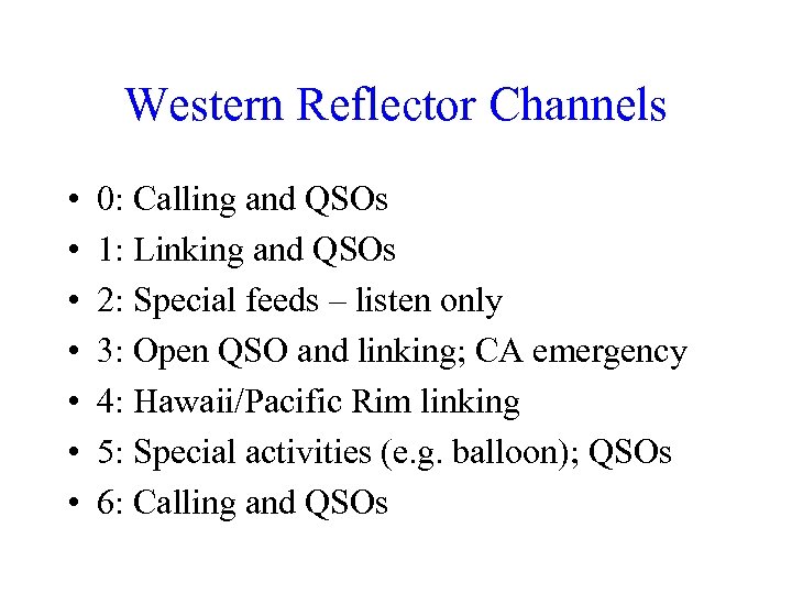 Western Reflector Channels • • 0: Calling and QSOs 1: Linking and QSOs 2: