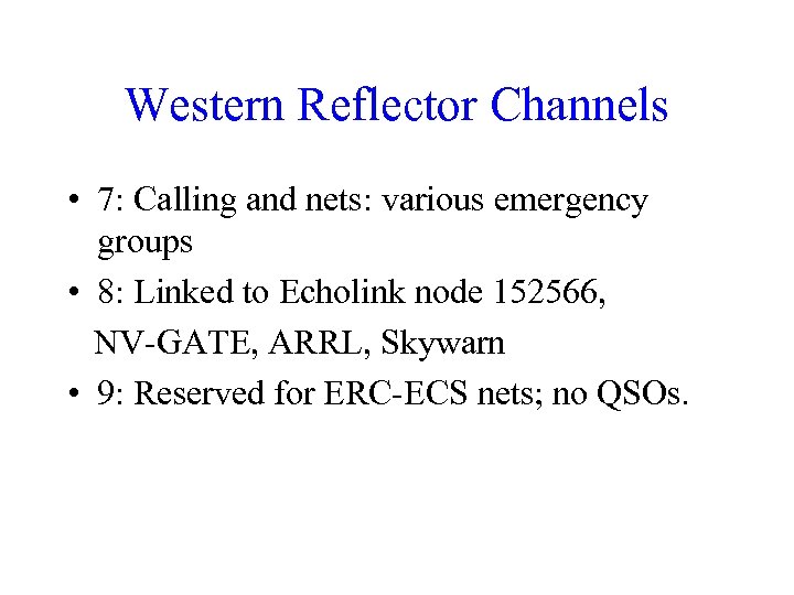 Western Reflector Channels • 7: Calling and nets: various emergency groups • 8: Linked