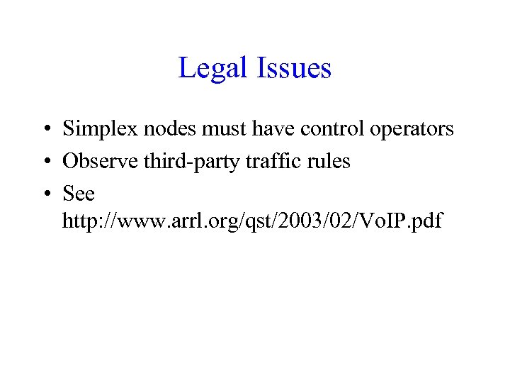Legal Issues • Simplex nodes must have control operators • Observe third-party traffic rules