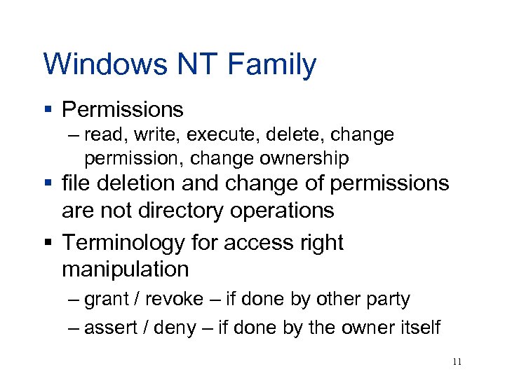 Windows NT Family § Permissions – read, write, execute, delete, change permission, change ownership