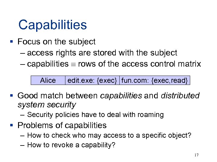 Capabilities § Focus on the subject – access rights are stored with the subject