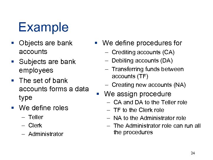 Example § Objects are bank § We define procedures for accounts – Crediting accounts