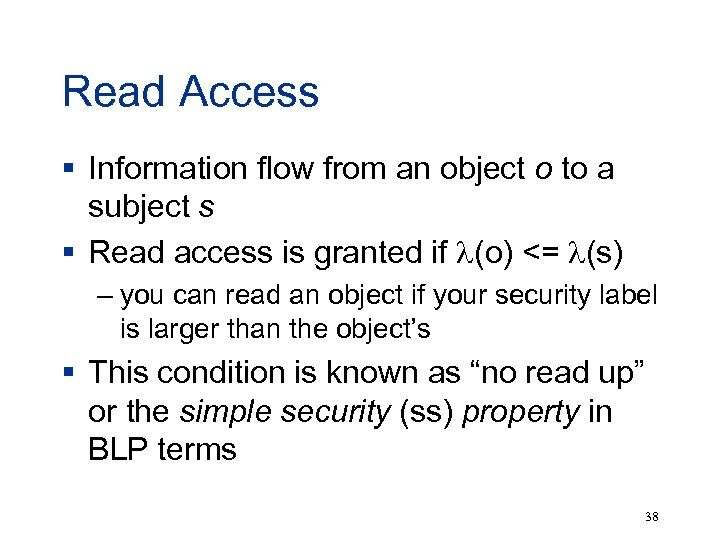 Read Access § Information flow from an object o to a subject s §