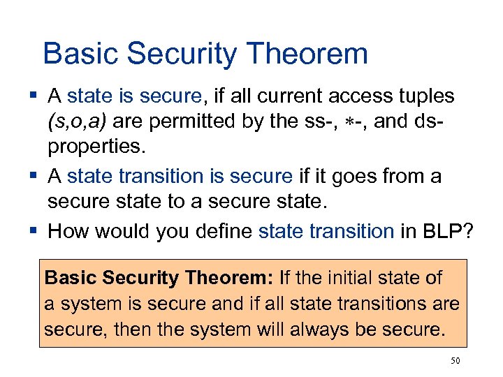 Basic Security Theorem § A state is secure, if all current access tuples (s,