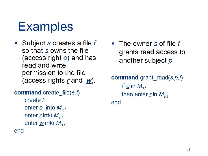 Examples § Subject s creates a file f so that s owns the file