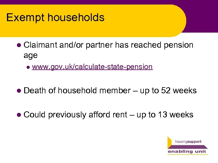 Exempt households l Claimant and/or partner has reached pension age l www. gov. uk/calculate-state-pension