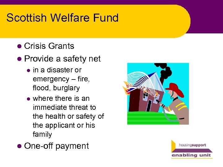 Scottish Welfare Fund l Crisis Grants l Provide a safety net in a disaster