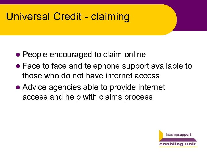 Universal Credit - claiming l People encouraged to claim online l Face to face