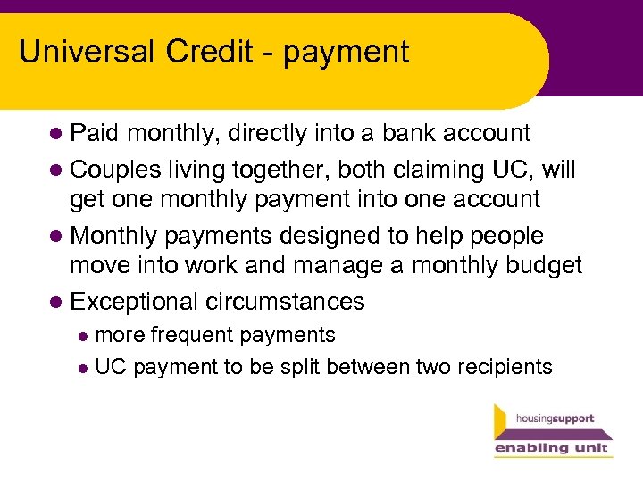 Universal Credit - payment l Paid monthly, directly into a bank account l Couples