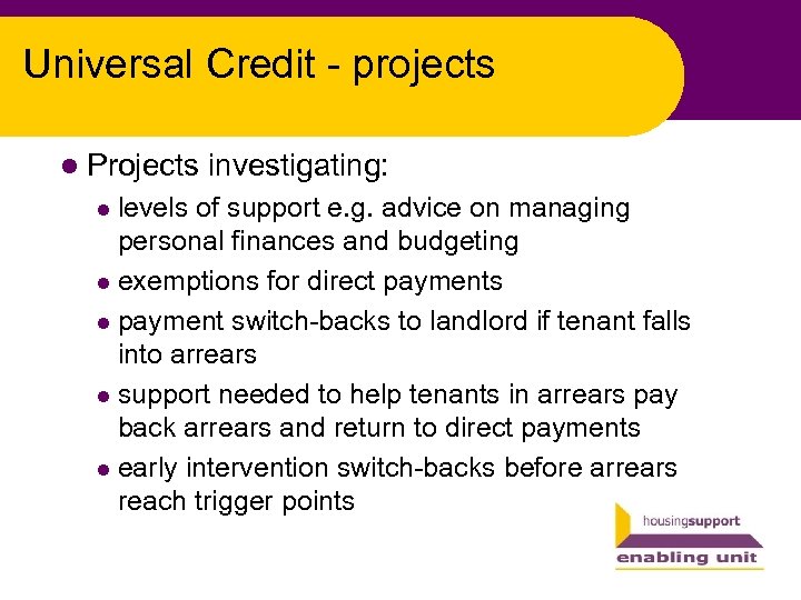 Universal Credit - projects l Projects investigating: levels of support e. g. advice on