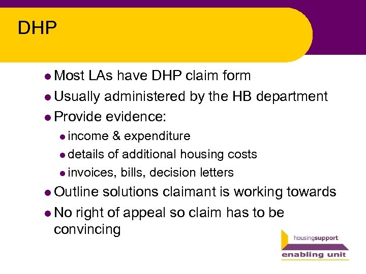 DHP l Most LAs have DHP claim form l Usually administered by the HB