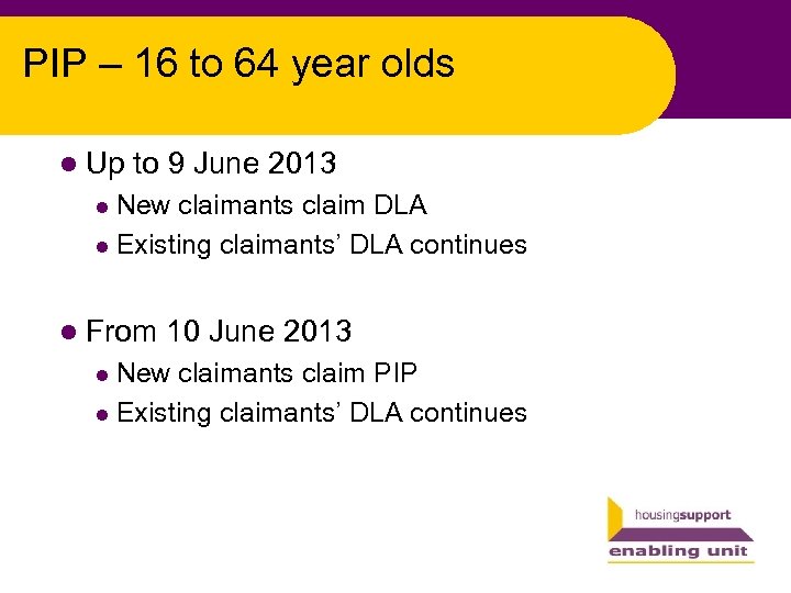 PIP – 16 to 64 year olds l Up to 9 June 2013 New