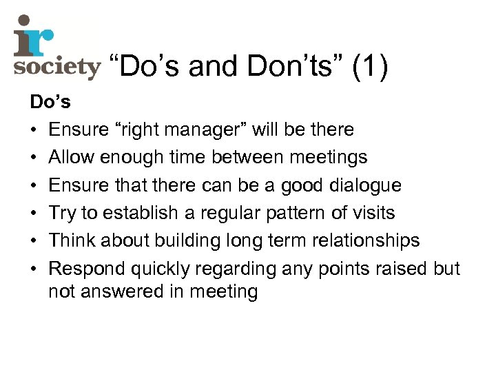 “Do’s and Don’ts” (1) Do’s • Ensure “right manager” will be there • Allow