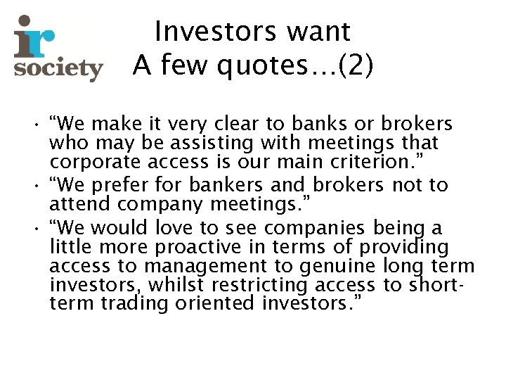 Investors want A few quotes…(2) • “We make it very clear to banks or