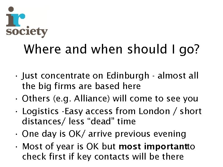 Where and when should I go? • Just concentrate on Edinburgh - almost all