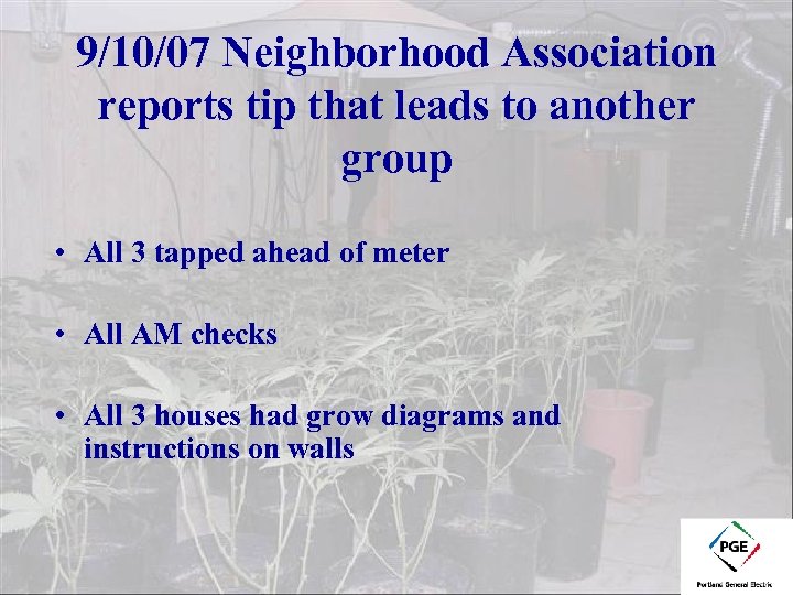 9/10/07 Neighborhood Association reports tip that leads to another group • All 3 tapped