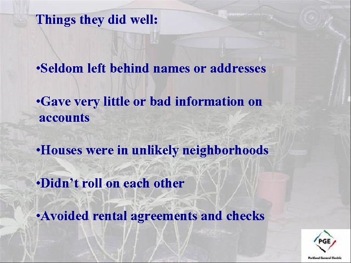 Things they did well: • Seldom left behind names or addresses • Gave very