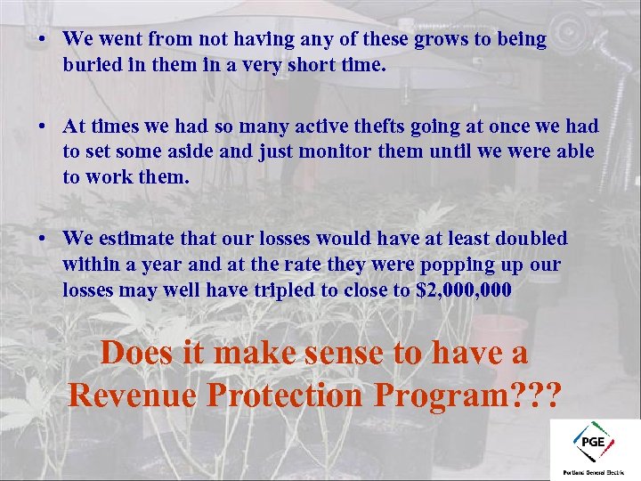  • We went from not having any of these grows to being buried