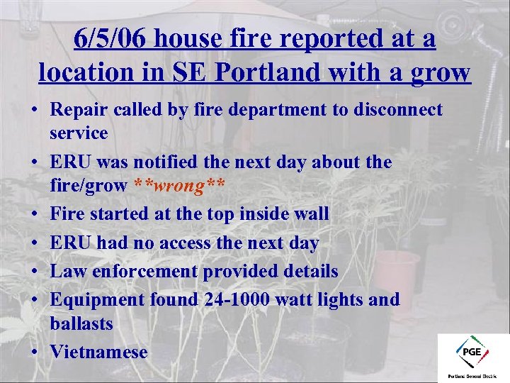 6/5/06 house fire reported at a location in SE Portland with a grow •