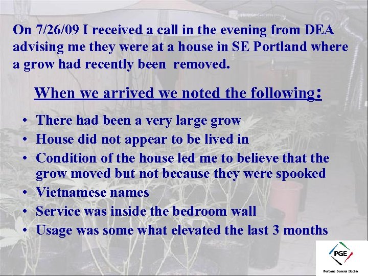 On 7/26/09 I received a call in the evening from DEA advising me they