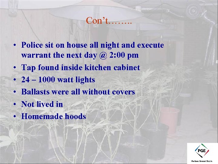 Con’t……. . • Police sit on house all night and execute warrant the next