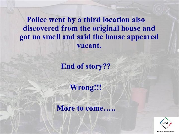 Police went by a third location also discovered from the original house and got