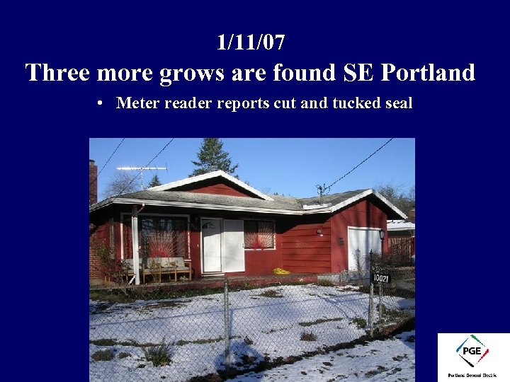1/11/07 Three more grows are found SE Portland • Meter reader reports cut and