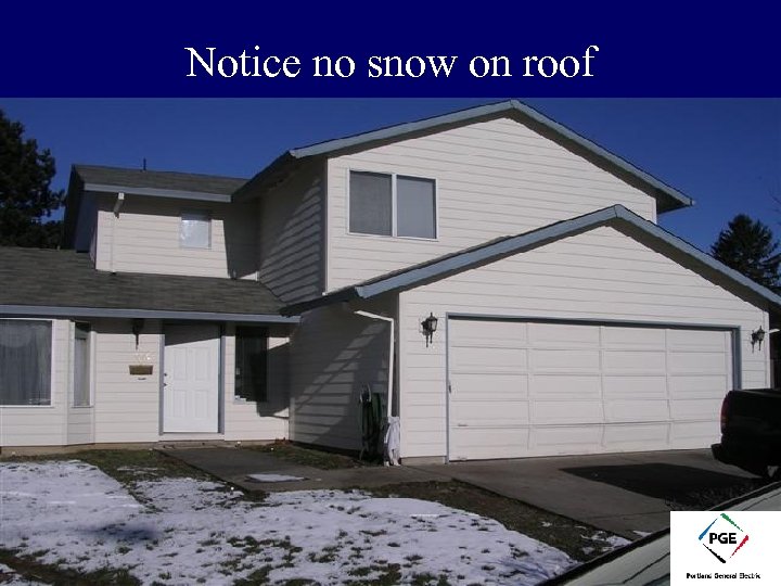 Notice no snow on roof 