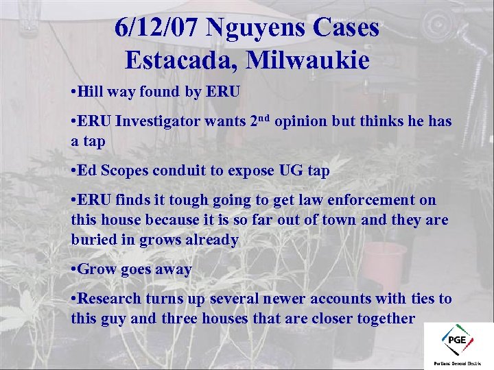 6/12/07 Nguyens Cases Estacada, Milwaukie • Hill way found by ERU • ERU Investigator
